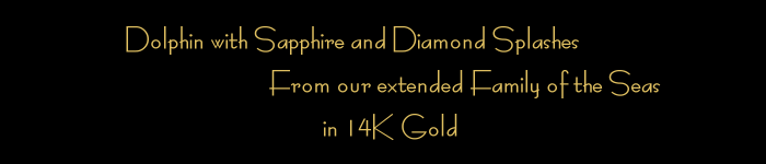 The 14K Gold Dolphin Splash with multiple Stones - Sapphire. Diamonds, Riding the Waves